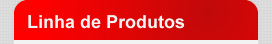 Linha de Produtos